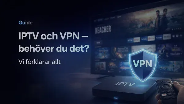 IPTV and VPN Sweden guide do you need VPN for IPTV