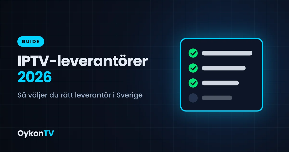IPTV-leverantörer 2026 — så väljer du bästa IPTV-leverantör